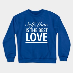 Self-Love Is The Best Love Crewneck Sweatshirt